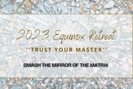 Equinox Retreat March 2023 -Trust your Master-